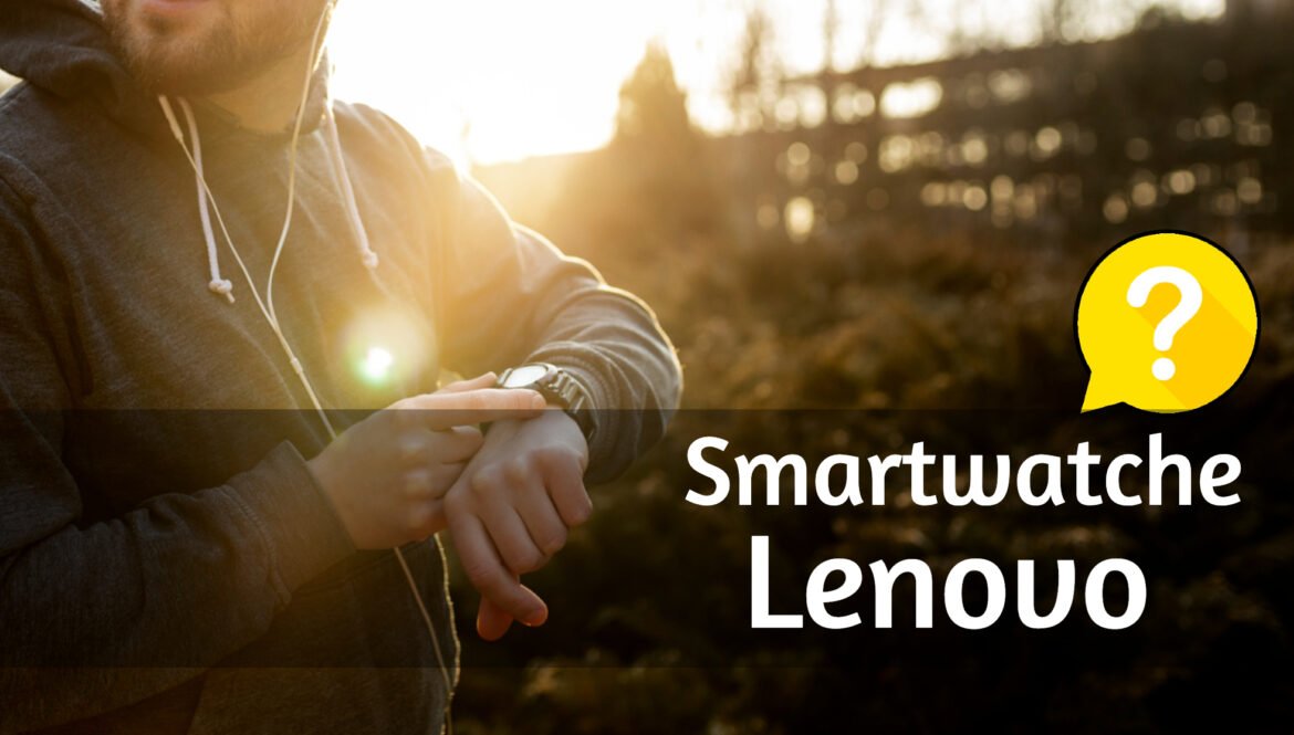 Smartwatche Lenovo – czy jakość idzie w parze z ceną? Analiza